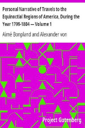 [Gutenberg 6322] • Personal Narrative of Travels to the Equinoctial Regions of America, During the Year 1799-1804 — Volume 1